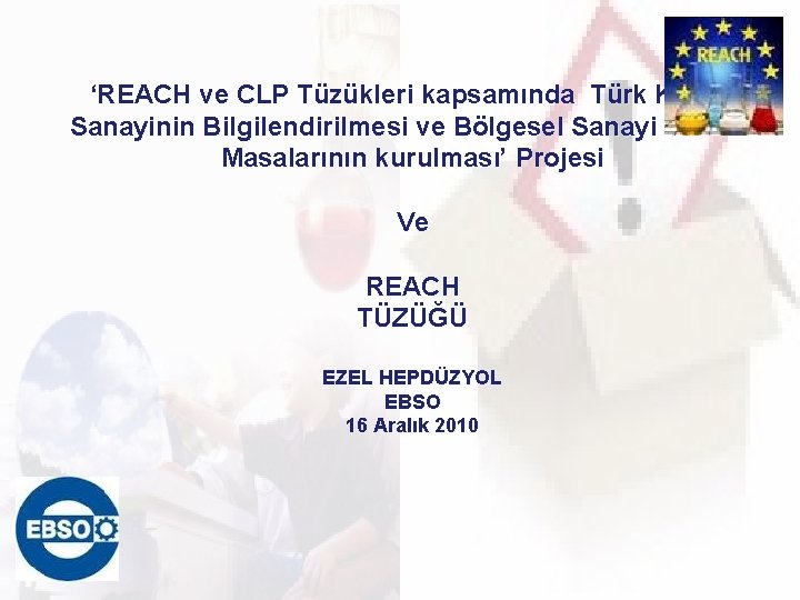 ‘REACH ve CLP Tüzükleri kapsamında Türk Kimya Sanayinin Bilgilendirilmesi ve Bölgesel Sanayi Yardım Masalarının