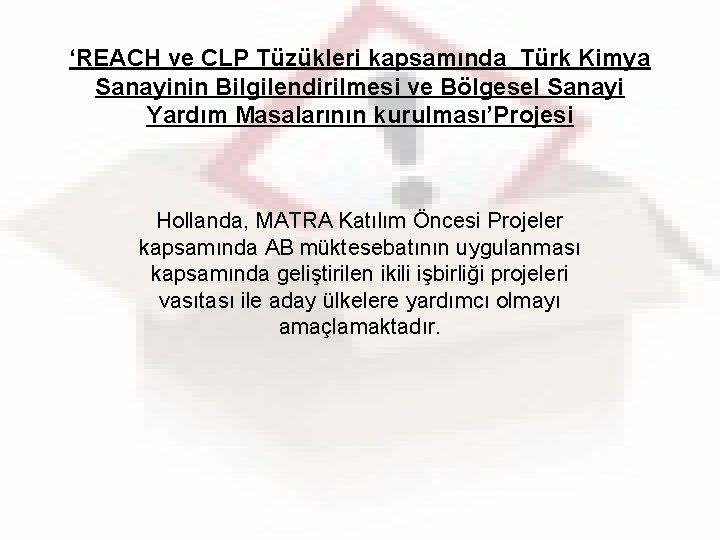 ‘REACH ve CLP Tüzükleri kapsamında Türk Kimya Sanayinin Bilgilendirilmesi ve Bölgesel Sanayi Yardım Masalarının