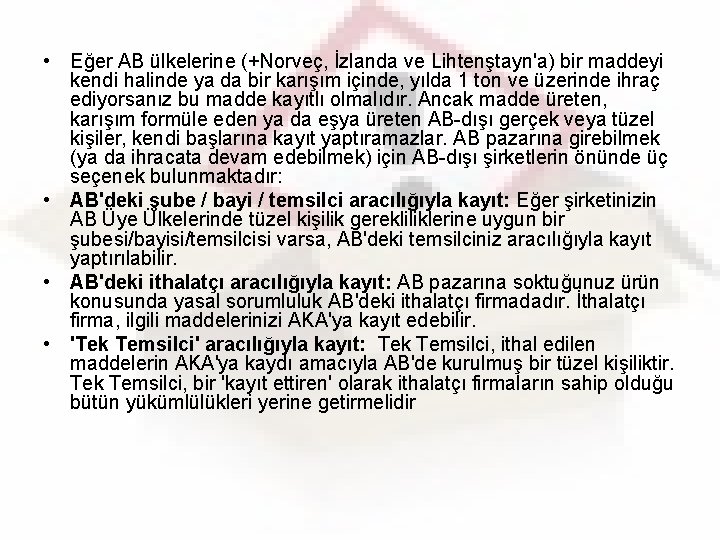  • Eğer AB ülkelerine (+Norveç, İzlanda ve Lihtenştayn'a) bir maddeyi kendi halinde ya