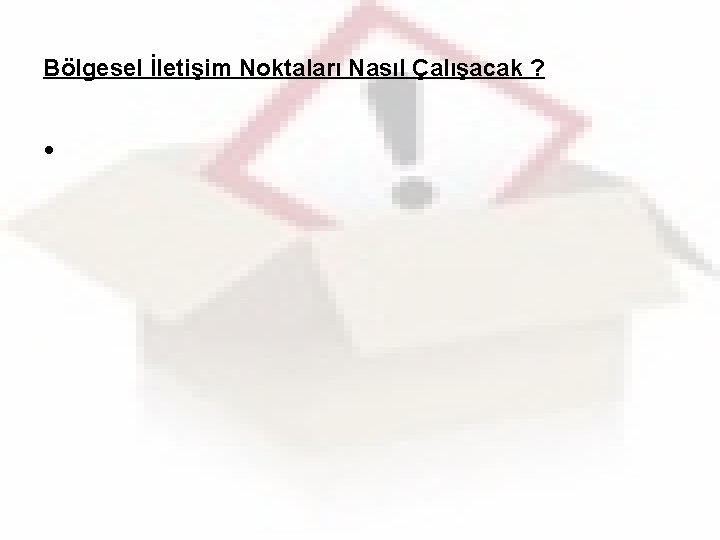 Bölgesel İletişim Noktaları Nasıl Çalışacak ? • 