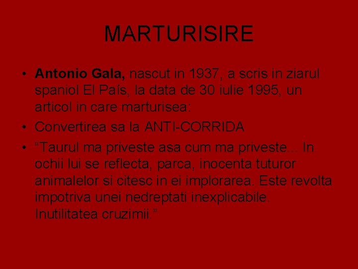 MARTURISIRE • Antonio Gala, nascut in 1937, a scris in ziarul spaniol El País,