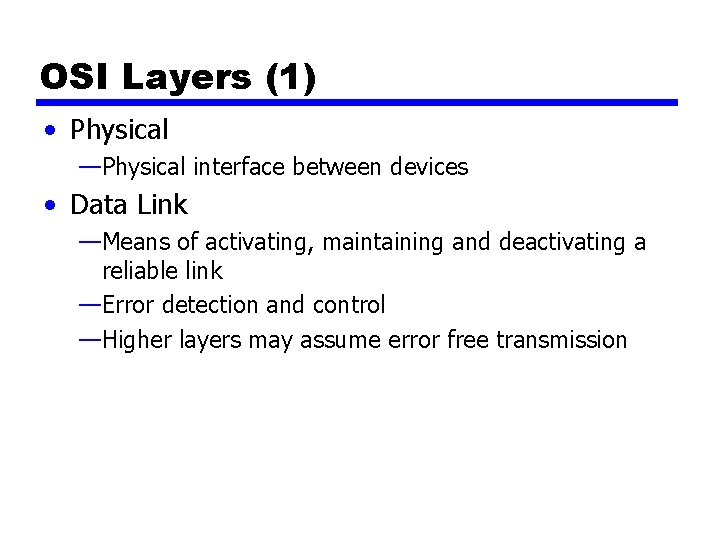 OSI Layers (1) • Physical —Physical interface between devices • Data Link —Means of OSI Layers (1) • Physical —Physical interface between devices • Data Link —Means of