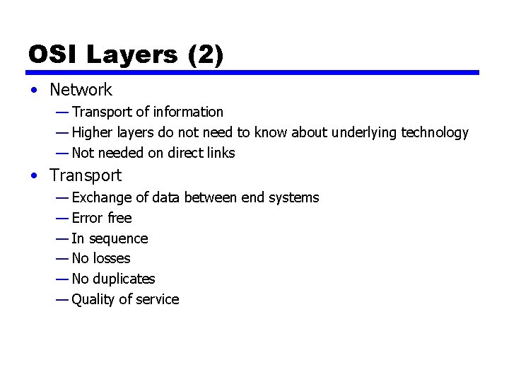 OSI Layers (2) • Network — Transport of information — Higher layers do not OSI Layers (2) • Network — Transport of information — Higher layers do not