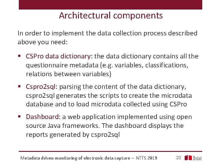 Architectural components In order to implement the data collection process described above you need: