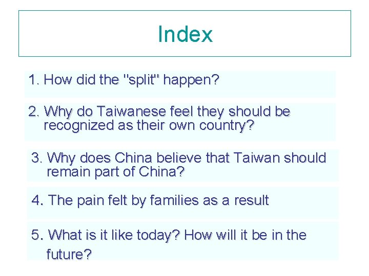 Index 1. How did the "split" happen? 2. Why do Taiwanese feel they should