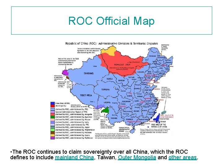 ROC Official Map • The ROC continues to claim sovereignty over all China, which