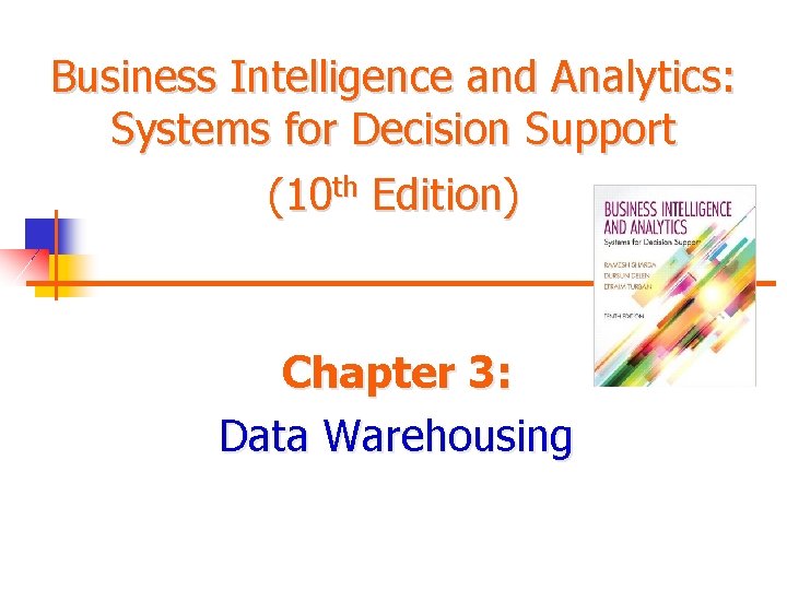 Business Intelligence and Analytics: Systems for Decision Support (10 th Edition) Chapter 3: Data