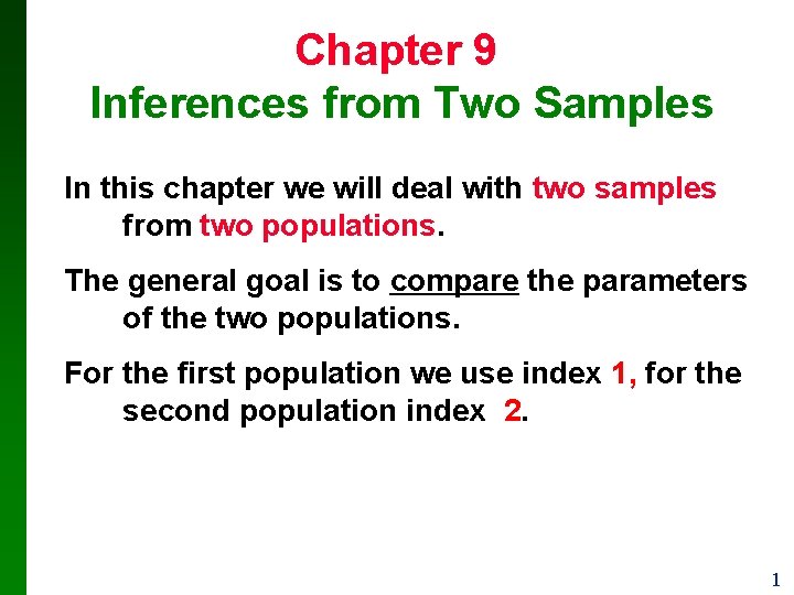 Chapter 9 Inferences from Two Samples In this chapter we will deal with two