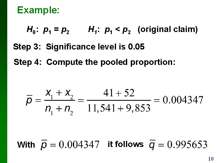 Example: H 0: p 1 = p 2 H 1: p 1 < p