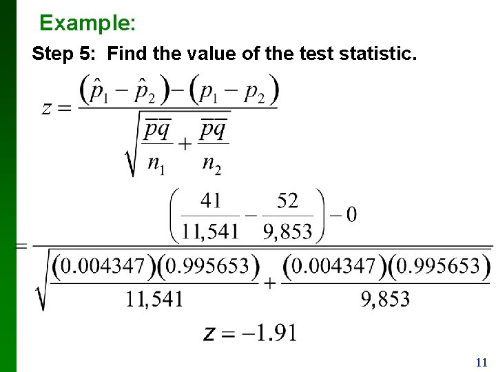 Example: Step 5: Find the value of the test statistic. 11 