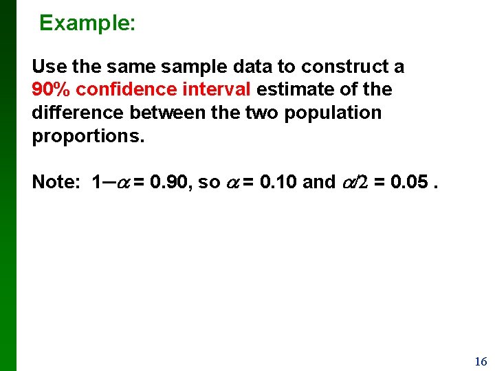 Example: Use the sample data to construct a 90% confidence interval estimate of the