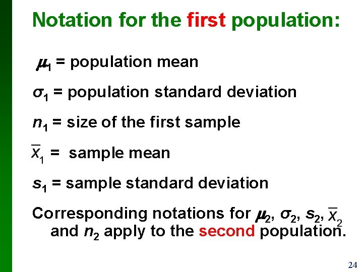 Notation for the first population: 1 = population mean σ1 = population standard deviation