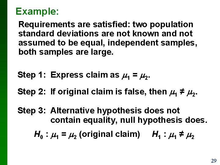 Example: Requirements are satisfied: two population standard deviations are not known and not assumed