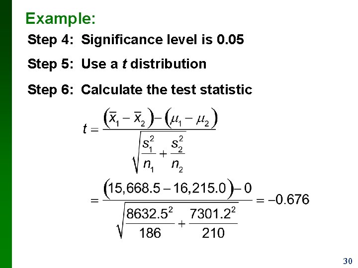 Example: Step 4: Significance level is 0. 05 Step 5: Use a t distribution
