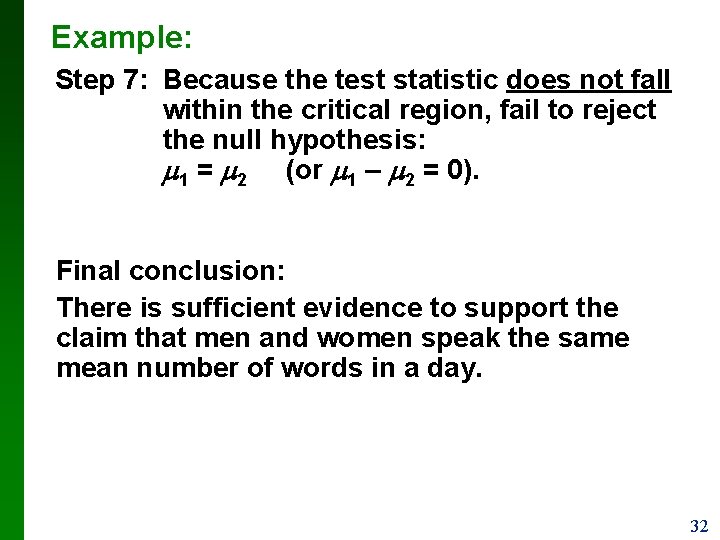 Example: Step 7: Because the test statistic does not fall within the critical region,