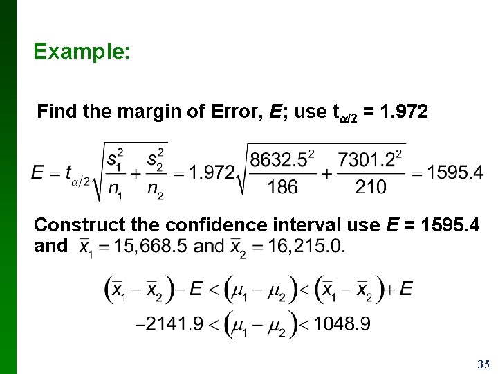 Example: Find the margin of Error, E; use t /2 = 1. 972 Construct