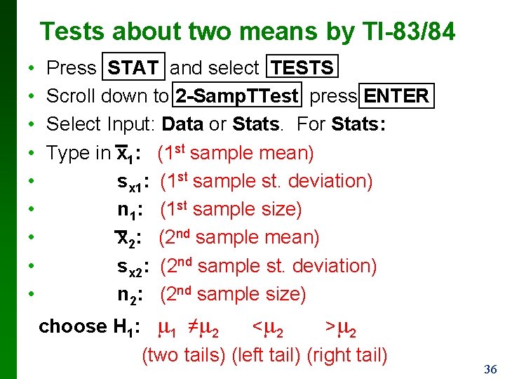 Tests about two means by TI-83/84 • • • Press STAT and select TESTS