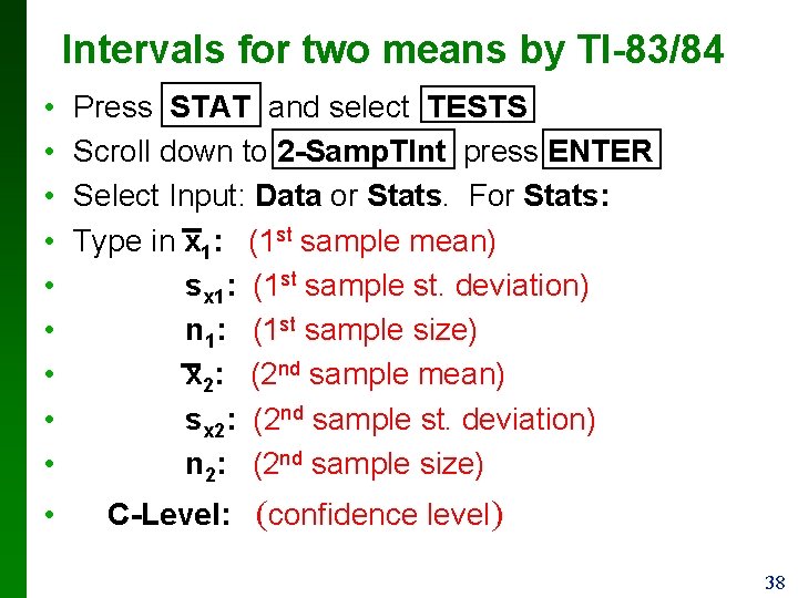 Intervals for two means by TI-83/84 • • • Press STAT and select TESTS