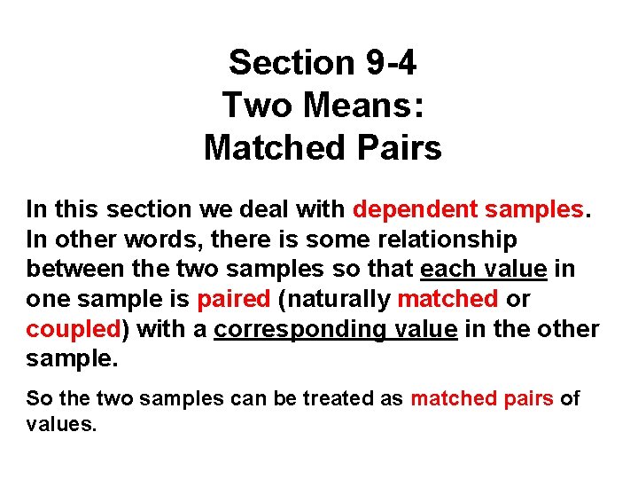 Section 9 -4 Two Means: Matched Pairs In this section we deal with dependent