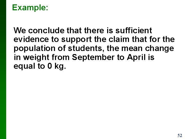 Example: We conclude that there is sufficient evidence to support the claim that for