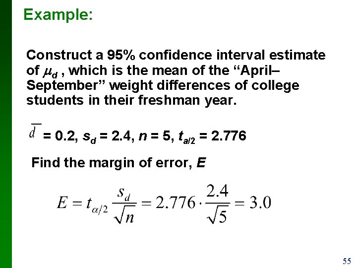 Example: Construct a 95% confidence interval estimate of d , which is the mean