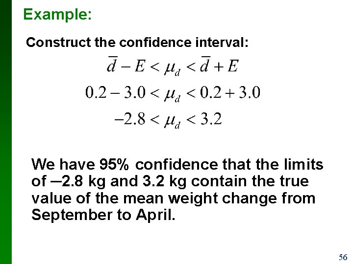 Example: Construct the confidence interval: We have 95% confidence that the limits of ─2.