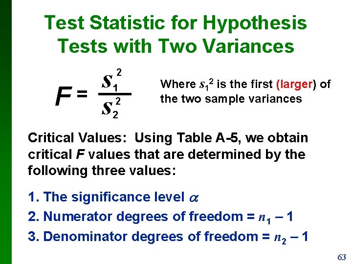 Test Statistic for Hypothesis Tests with Two Variances F= s s 2 1 2