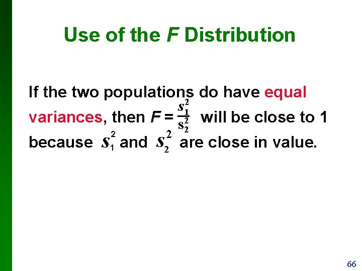 Use of the F Distribution If the two populations do have equal s 12