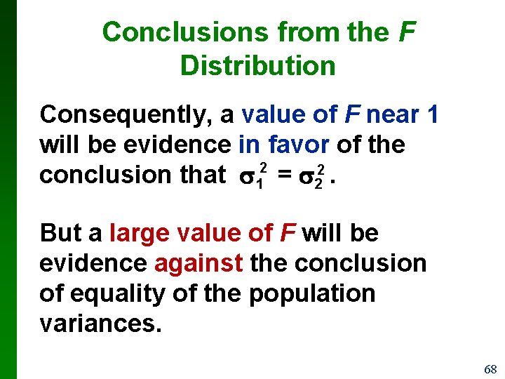 Conclusions from the F Distribution Consequently, a value of F near 1 will be