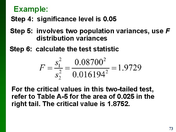 Example: Step 4: significance level is 0. 05 Step 5: involves two population variances,