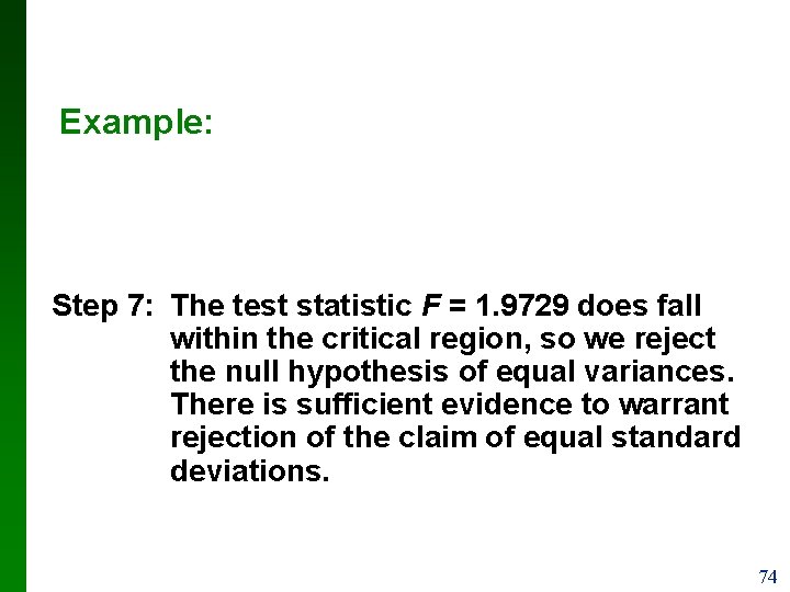 Example: Step 7: The test statistic F = 1. 9729 does fall within the