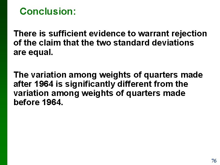 Conclusion: There is sufficient evidence to warrant rejection of the claim that the two