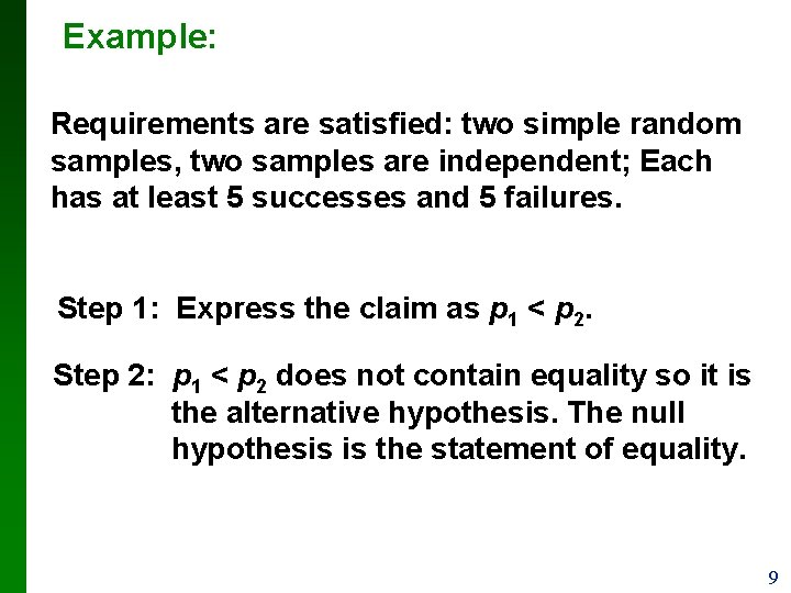 Example: Requirements are satisfied: two simple random samples, two samples are independent; Each has