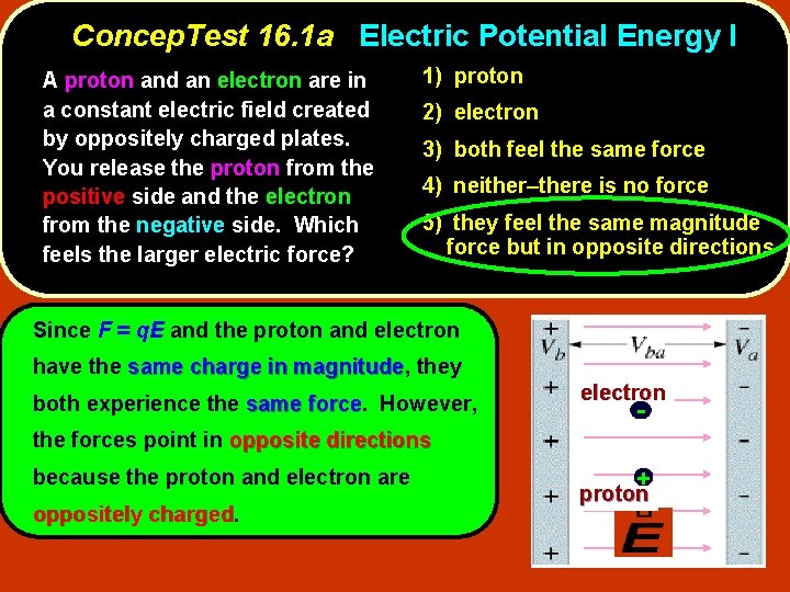 Concep. Test 16. 1 a Electric Potential Energy I A proton and an electron