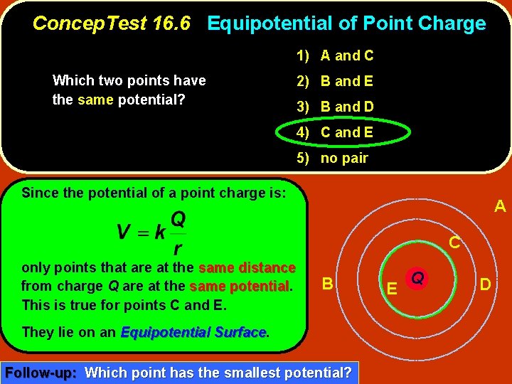 Concep. Test 16. 6 Equipotential of Point Charge 1) A and C Which two