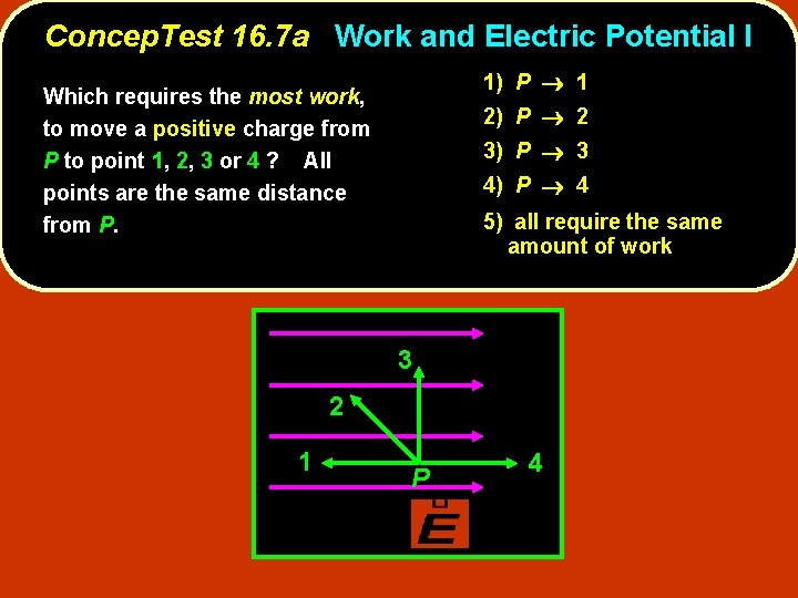 Concep. Test 16. 7 a Work and Electric Potential I 1) P 1 Which