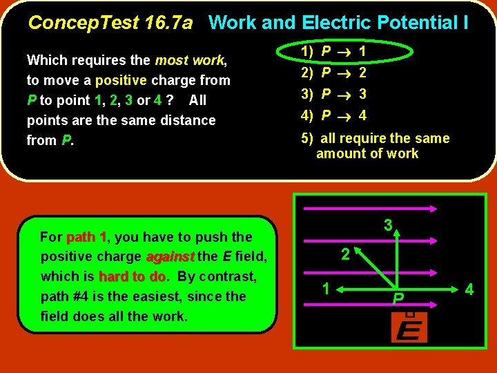 Concep. Test 16. 7 a Work and Electric Potential I Which requires the most