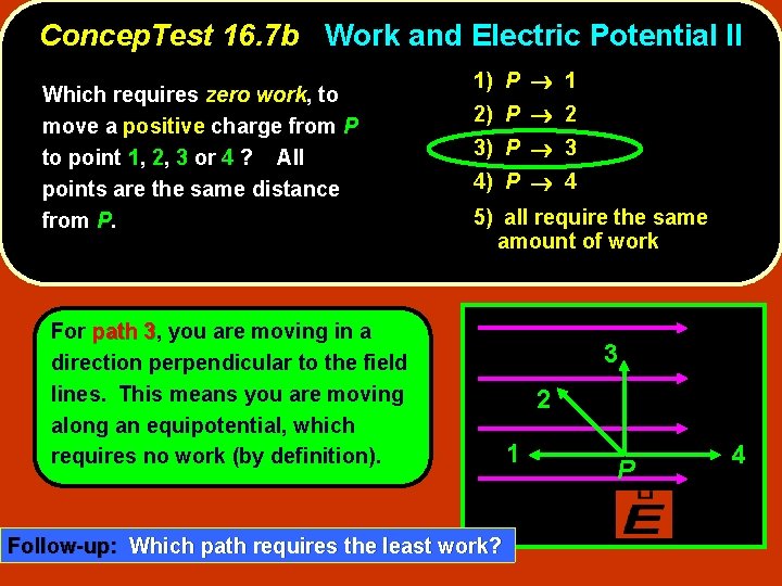Concep. Test 16. 7 b Work and Electric Potential II Which requires zero work,