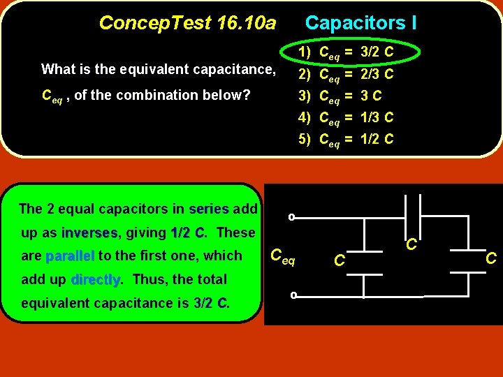 Concep. Test 16. 10 a Capacitors I 1) Ceq = 3/2 C What is