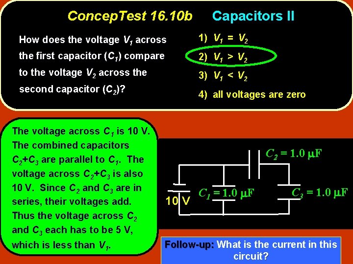 Concep. Test 16. 10 b Capacitors II How does the voltage V 1 across