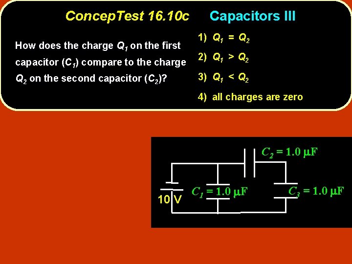 Concep. Test 16. 10 c How does the charge Q 1 on the first