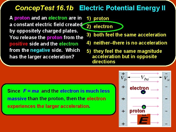 Concep. Test 16. 1 b Electric Potential Energy II A proton and an electron