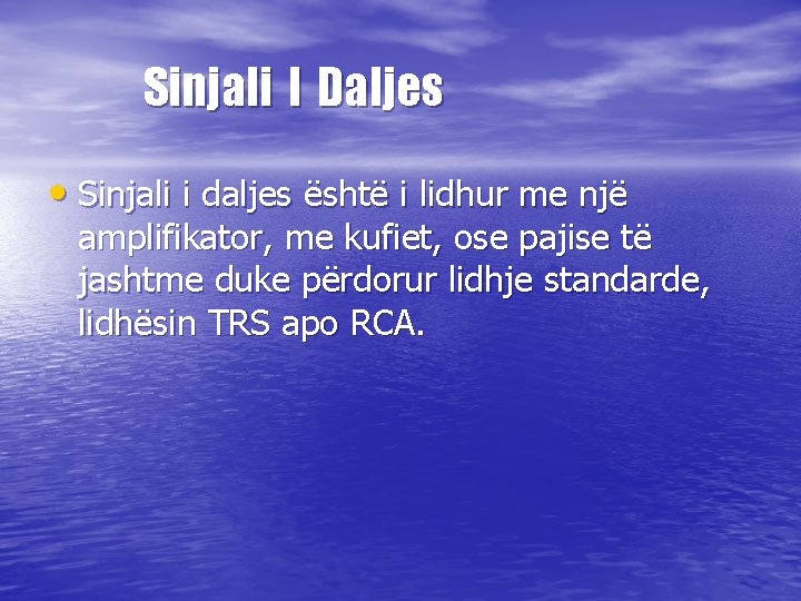 Sinjali I Daljes • Sinjali i daljes është i lidhur me një amplifikator, me