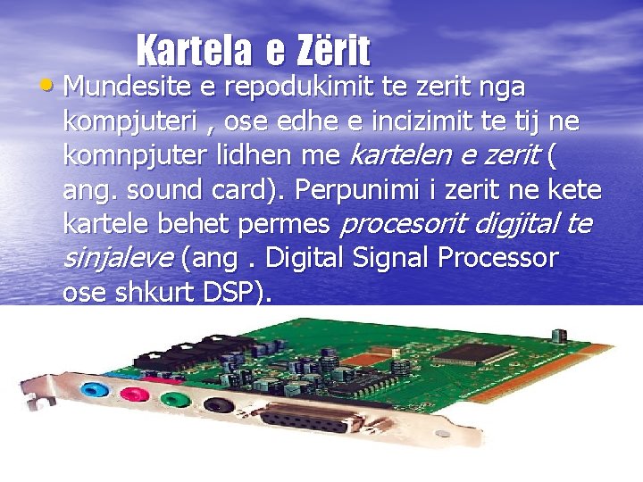 Kartela e Zërit • Mundesite e repodukimit te zerit nga kompjuteri , ose edhe