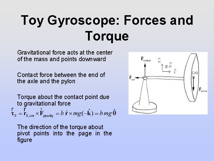 Toy Gyroscope: Forces and Torque Gravitational force acts at the center of the mass