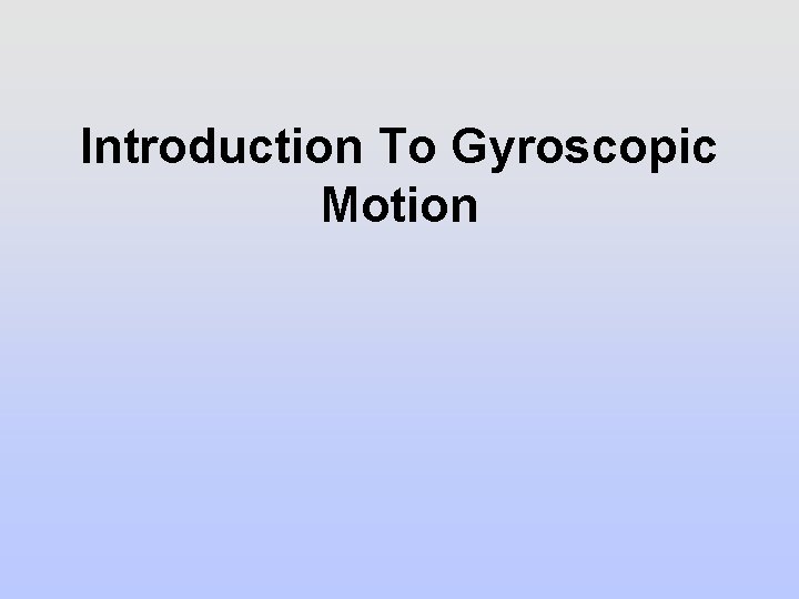 Introduction To Gyroscopic Motion 