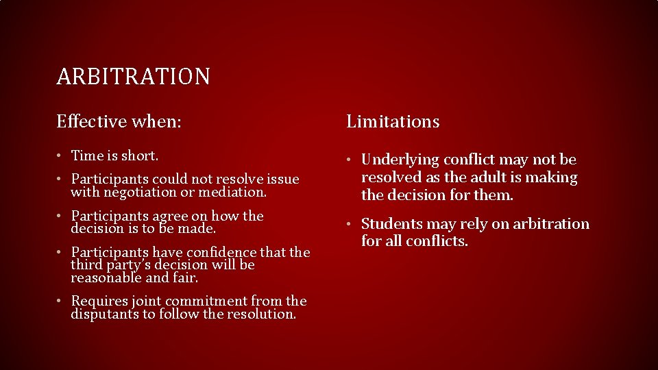 ARBITRATION Effective when: Limitations • Time is short. • Underlying conflict may not be