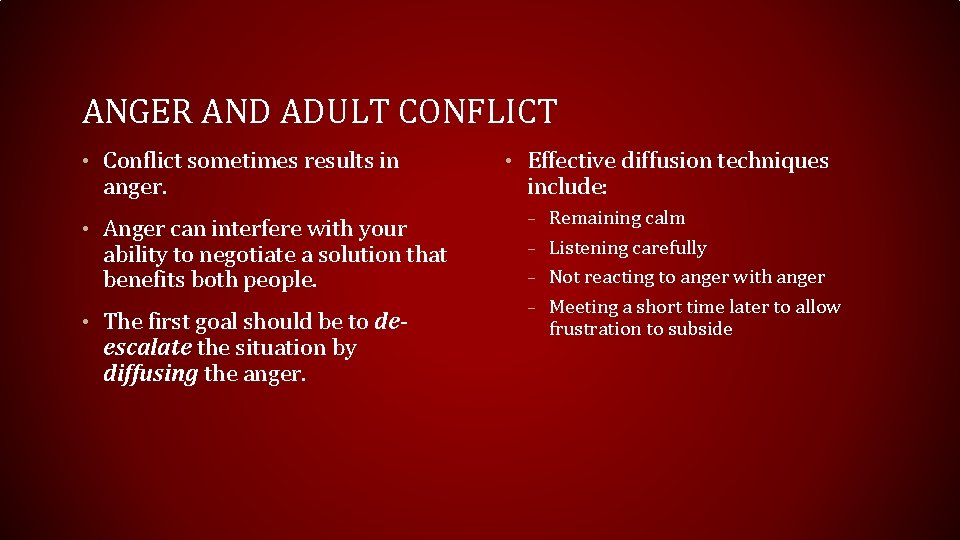 ANGER AND ADULT CONFLICT • Conflict sometimes results in anger. • Anger can interfere