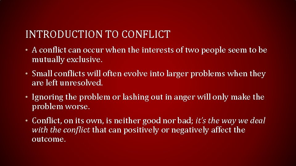 INTRODUCTION TO CONFLICT • A conflict can occur when the interests of two people