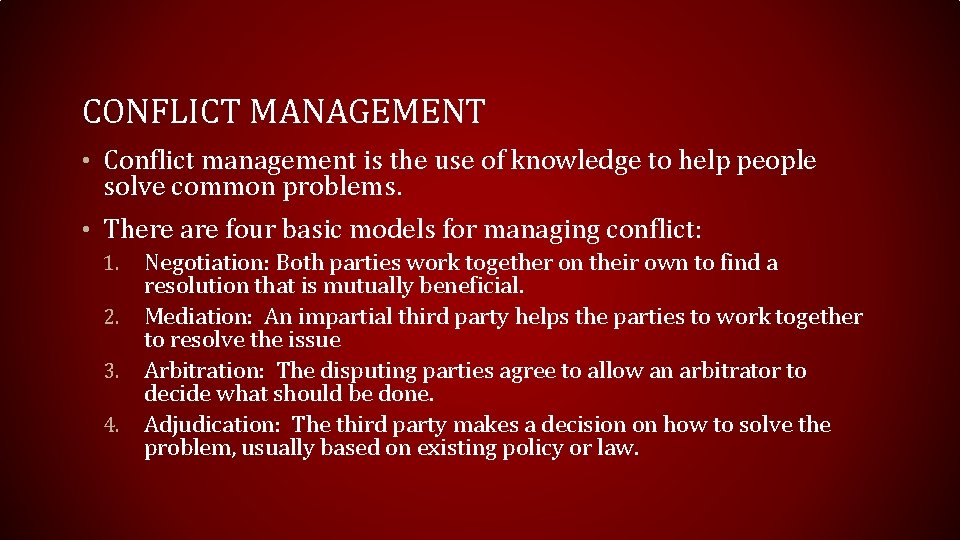 CONFLICT MANAGEMENT • Conflict management is the use of knowledge to help people solve